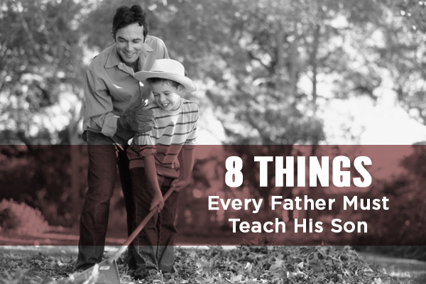 8 Things Every Father Should Teach His Son