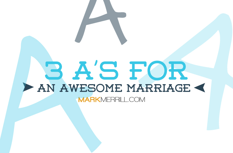 3 A's For An Awesome Marriage